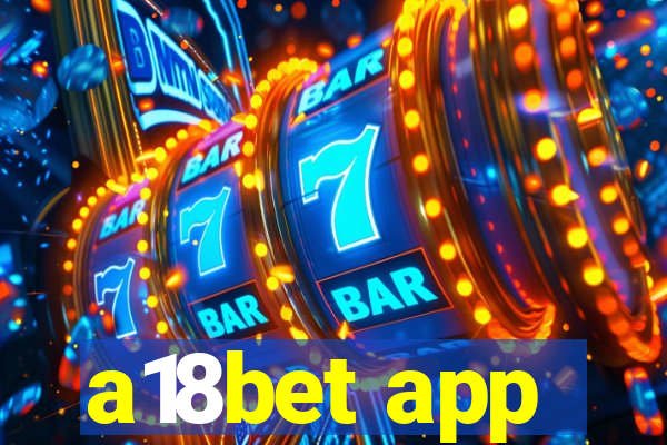 a18bet app